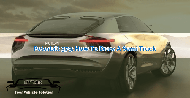 Peterbilt 379 How To Draw A Semi Truck MyVans