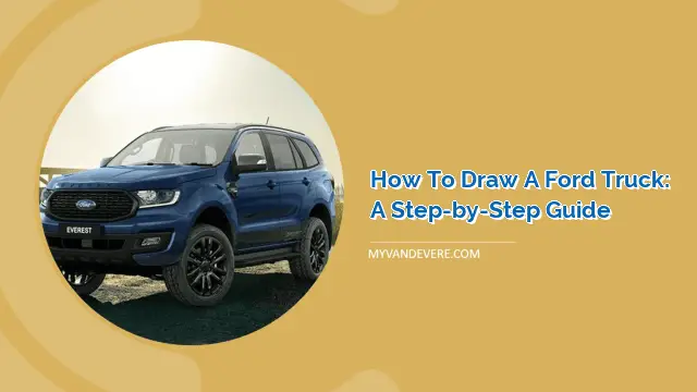 How To Draw A Ford Truck A Step By Step Guide Myvans