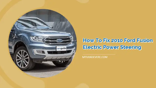 How To Fix 2010 Ford Fusion Electric Power Steering MyVans