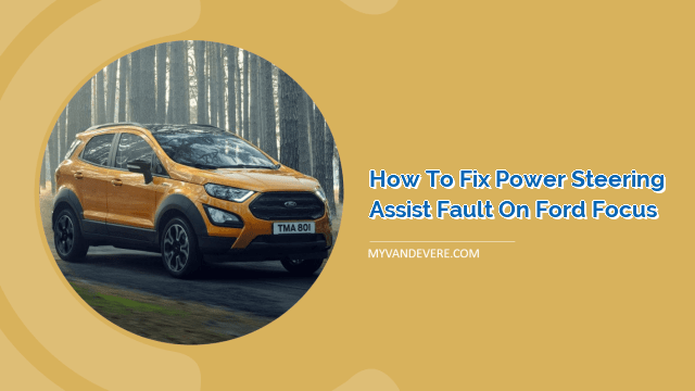 How To Fix Power Steering Assist Fault On Ford Focus MyVans