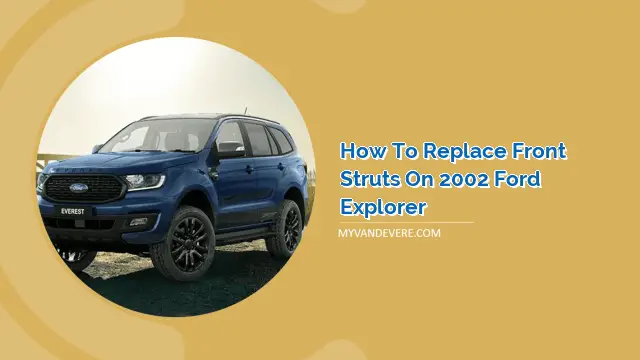 How To Replace Front Struts On Ford Explorer Myvans