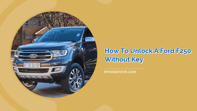 How To Unlock A Ford F250 Without Key | MyVans