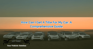 How Can I Get a Title for My Car: A Comprehensive Guide