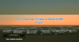 How Long Does It Take to Build a GMC Truck?