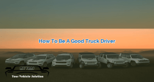 How to be a Good Truck Driver