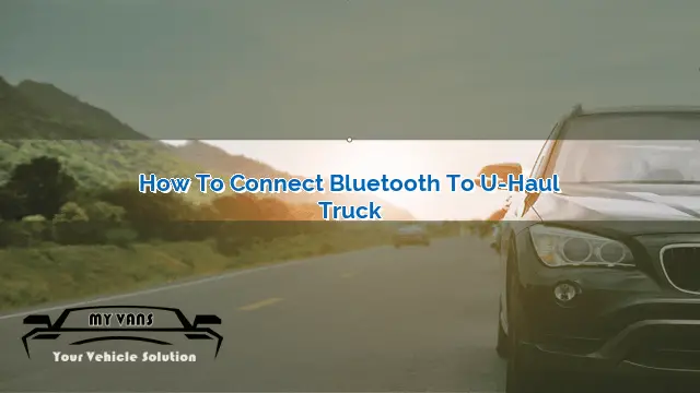 How to Connect Bluetooth to U-Haul Truck