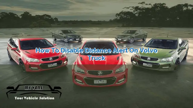 How to Disable Distance Alert on Volvo Truck