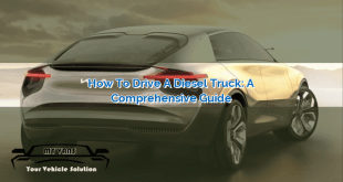 How to Drive a Diesel Truck: A Comprehensive Guide