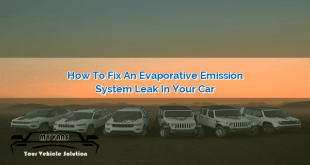 How to Fix an Evaporative Emission System Leak in Your Car