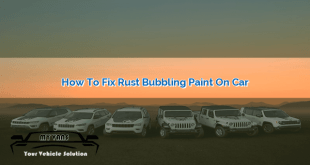 How to Fix Rust Bubbling Paint on Car