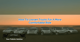 How to Loosen Trucks for a More Comfortable Ride