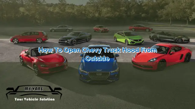 How to Open Chevy Truck Hood from Outside