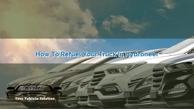 How to Refuel Your Truck in Hydroneer