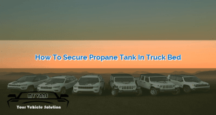 How to Secure Propane Tank in Truck Bed