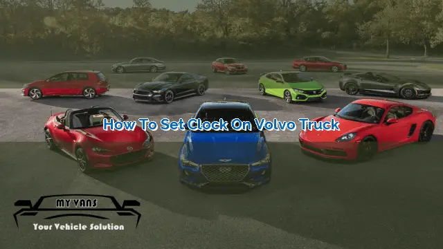 How to Set Clock on Volvo Truck