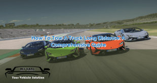 How to Tow a Truck Long Distance: A Comprehensive Guide