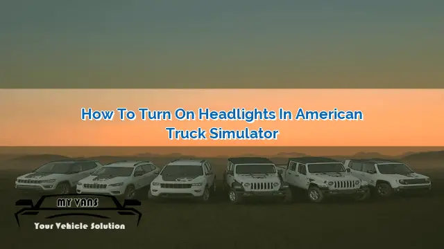 How to Turn on Headlights in American Truck Simulator