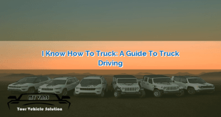 I Know How to Truck: A Guide to Truck Driving