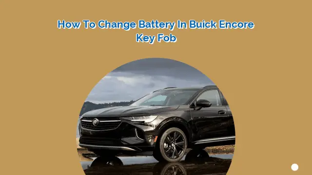 How to Change Battery in Buick Encore Key Fob