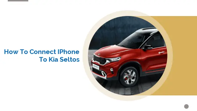 How to Connect iPhone to Kia Seltos