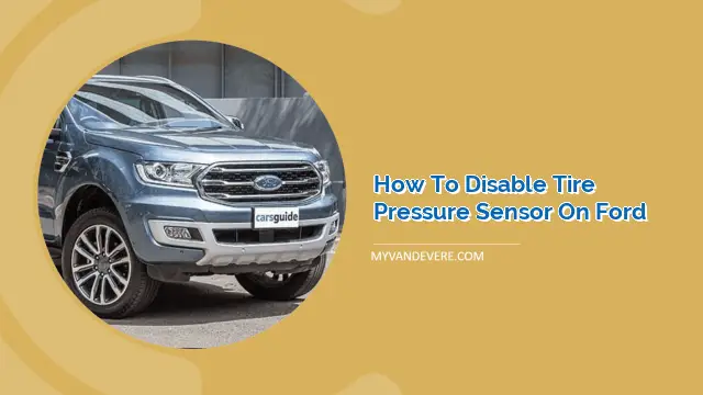 How to Disable Tire Pressure Sensor on Ford