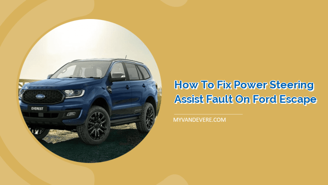 How To Fix Power Steering Assist Fault On Ford Escape MyVans