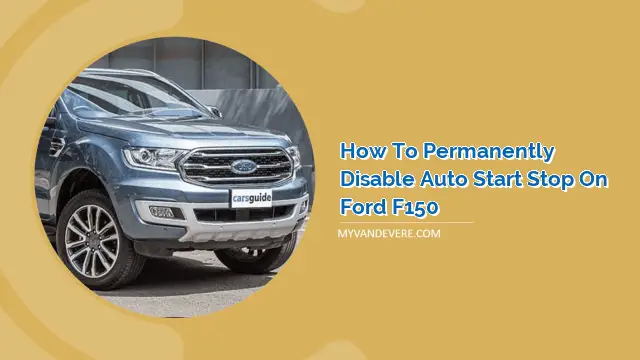 How to Permanently Disable Auto Start Stop on Ford F150