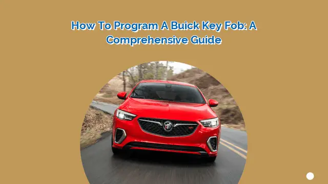 How to Program a Buick Key Fob: A Comprehensive Guide