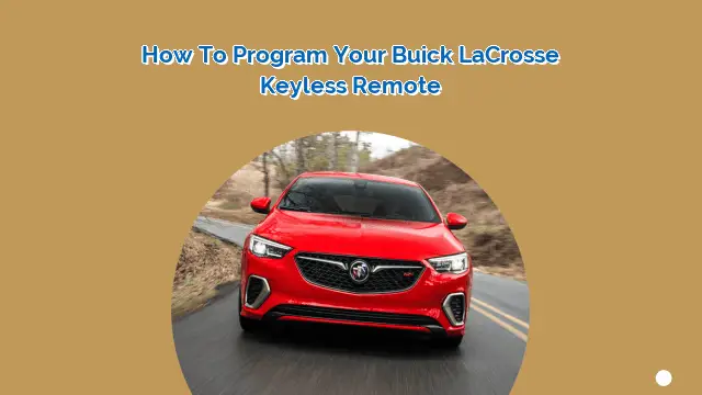 How to Program Your Buick LaCrosse Keyless Remote