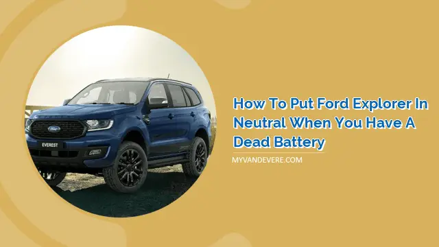 How to Put Ford Explorer in Neutral When You Have a Dead Battery