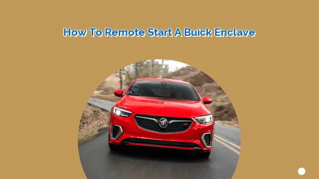 How to Remote Start a Buick Enclave