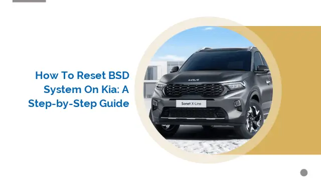 How to Reset BSD System on Kia: A Step-by-Step Guide