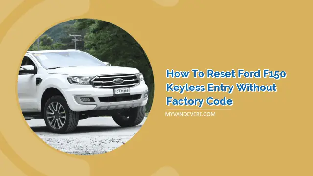 How to Reset Ford F150 Keyless Entry Without Factory Code