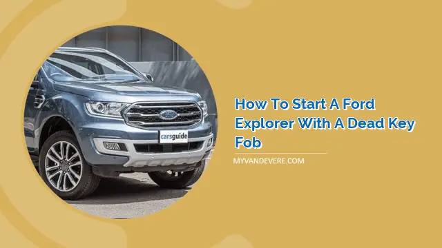 How to Start a Ford Explorer with a Dead Key Fob