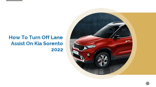 How to Turn Off Lane Assist on Kia Sorento 2022