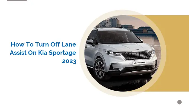 How to Turn Off Lane Assist on Kia Sportage 2023