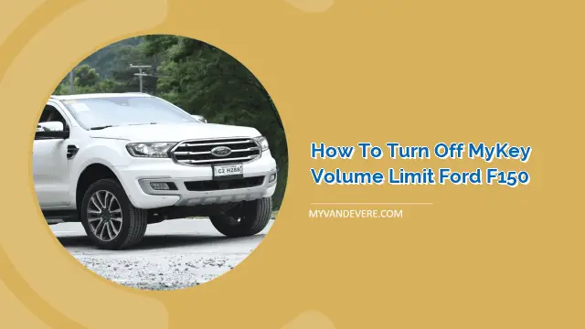 How to Turn Off MyKey Volume Limit Ford F150