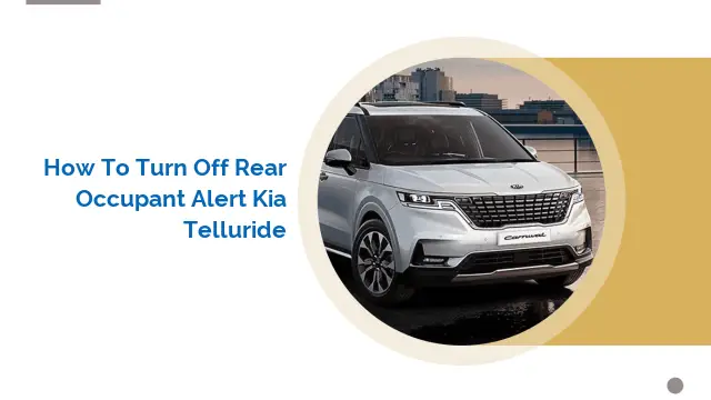 How to Turn Off Rear Occupant Alert Kia Telluride