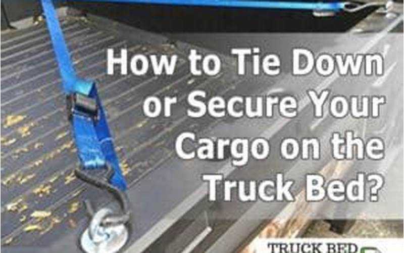 How To Tie Down A Mattress In A Truck Bed: The Ultimate Guide