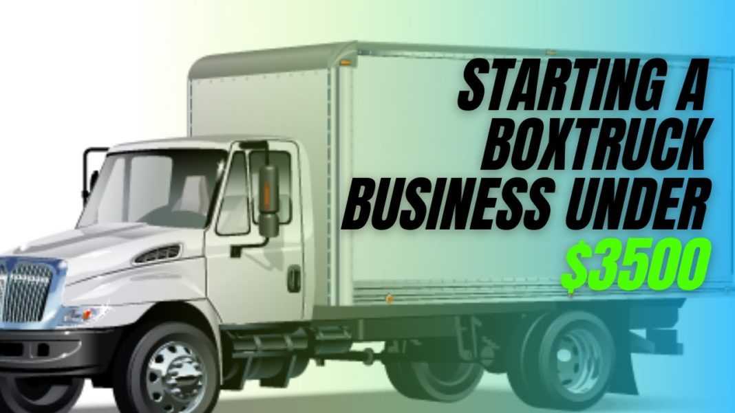 How To Start A Box Truck Business
