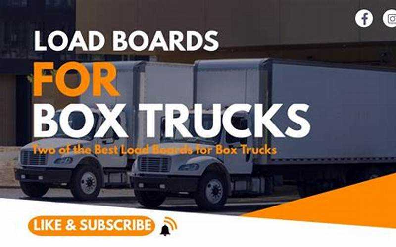 Load Board For Box Truck: Streamline Your Transportation Business