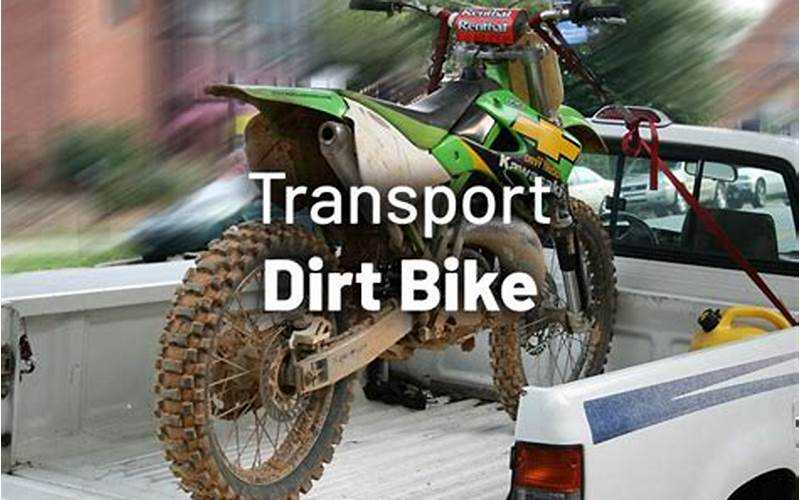 How To Transport Your Dirt Bike: A Comprehensive Guide