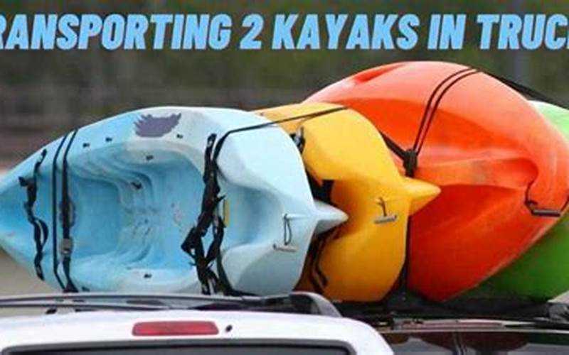 Transporting A Kayak In A Truck Bed: Tips And Tricks