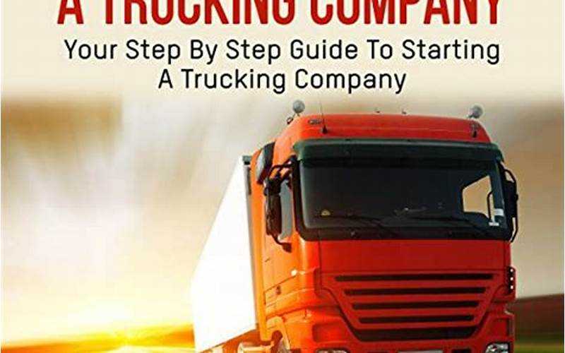 Starting A Trucking Business: A Comprehensive Guide