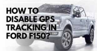 How To Disable The Gps Locator On A 2019 Ford F350 So It Can'T Be Tracked