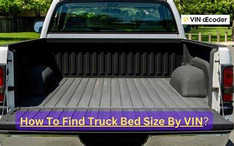 Truck Bed Size By Vin Number: Unveiling The Dimensions